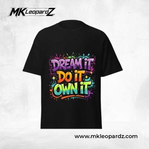 Dream It, Do It, Own It Unisex T-Shirt